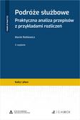 Rotkiewicz Marek - Podróże służbowe. Praktyczna analiza przepisów z przykładami rozliczeń