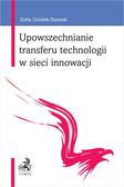 Gródek-Szostak Zofia - Upowszechnianie transferu technologii w sieci innowacji