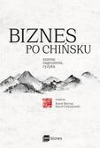 Kamil Biernat, Liwei Cai, Sofya Chashchina - Biznes po chińsku