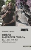 Magdalena Urbańska - Filmowe zarządzanie pamięcią