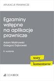 Dąbrowski Grzegorz, Malinowski Adam - Egzaminy wstępne na aplikacje prawnicze. Testy, komentarze