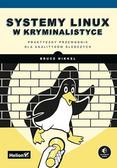 Nikkel Bruce - Systemy Linux w kryminalistyce Praktyczny przewodnik dla analityków śledczych 
