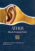 Mikołajczak Wojciech Aleksander, Dymczyk Rafał - Athos. Słuch Świętej Góry 