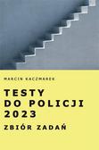 Marcin Kaczmarek - Testy do Policji 2023. Zbiór zadań