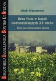 Jakub Krzysztonek - Nowa Huta w latach siedemdziesiątych XX wieku