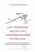Użytkowanie motocykli i motorowerów w Polsce. Charakterystyka zjawiska oraz uwarunkowania rozwoju