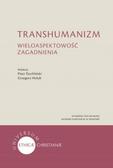 Duchliński Piotr, Hołub Grzegorz - Transhumanizm. Wieloaspektowość zagadnienia 
