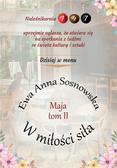 Ewa Anna Sosnowska - Maja T.2 W miłości siła