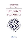 Raczkowski Konrad, Schneider Friedrich, Węgrzyn Joanna - Tax system economics 