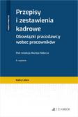 Nałęcz Maciej - Przepisy i zestawienia kadrowe. Obowiązki pracodawcy wobec pracowników