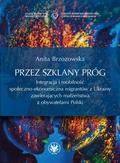 Brzozowska Anita - Przez szklany próg. Integracja i mobilność społeczno-ekonomiczna migrantów z Ukrainy zawierających m 