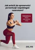 praca zbiorowa - Jak wrócić do sprawności po kontuzji i zapobiegać nawrotom? Ćwiczenia na kolana, staw skokowy i stopy