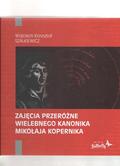 Szalkiewicz Wojciech Krzysztof - Zajęcia przeróżne wielebnego kanonika Mikołaja Kopernika 
