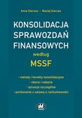Gierusz Anna, Gierusz Maciej - Konsolidacja sprawozdań finansowych według MSSF – metody i korekty konsolidacyjne – zbycia i nabycia – sytuacje szczególne – porównanie z ustawą o rachunkowości