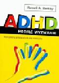 Barkley Russell A. - ADHD podjąć wyzwanie. Kompletny przewodnik dla rodziców 