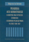 Stefaniuk Małgorzata Ewa - Preambuła aktu normatywnego w doktrynie oraz procesie stanowienia i stosowania polskiego prawa w latach 1989-2007