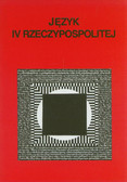 red. Czerwiński Maciej, red. Nowak Paweł, red. Przybylska Renata - Język IV Rzeczypospolitej