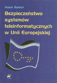 Gałach Adam - Bezpieczeństwo systemów teleinformatycznych w Unii Europejskiej