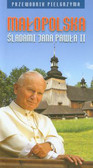 Małopolska śladami Jana Pawła II. Przewodnik pielgrzyma 