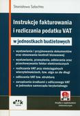 Szlachta Stanisława - Instrukcje fakturowania i rozliczania podatku VAT w jednostkach budżetowych (z suplementem elektronicznym)