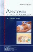 Block Berthold - Anatomia ultrasonograficzna. Kolorowy atlas 