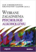 Chodkiewicz Jan, Gąsior Krysztof - Wybrane zagadnienia psychologii alkoholizmu 