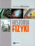 Wróblewski Andrzej Kajetan - Historia fizyki. Od czasów najdawniejszych do współczesności 