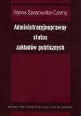 Spasowska-Czarny Hanna - Administracyjnoprawny status zakładów publicznych