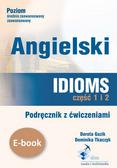 Dorota Guzik - Angielski. Idioms. Część 1 i 2. Podręcznik z ćwiczeniami