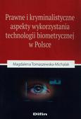 Tomaszewska-Michalak Magdalena - Prawne i kryminalistyczne aspekty wykorzystania technologii biometrycznej w Polsce