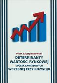 Szczepankowski Piotr - Determinanty wartości rynkowej spółek kapitałowych wczesnej fazy rozwoju