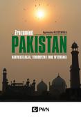 Kuszewska Agnieszka - Zrozumieć Pakistan. Radykalizacja, terroryzm i inne wyzwania 