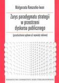 Rzeszutko-Iwan Małgorzata - Zarys paradygmatu strategii w przestrzeni dyskursu publicznego (przesłuchania sadowe a/i wywiady radiowe)