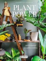 Plant Power . Jak wychować szczęśliwe ro