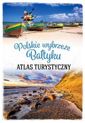 Polskie wybrzeże Bałtyku. Atlas turystyc