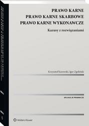 Kurowski Krzysztof, Zgoliński Igor - Prawo karne. Prawo karne skarbowe. Prawo karne wykonawcze. Kazusy z rozwiązaniami