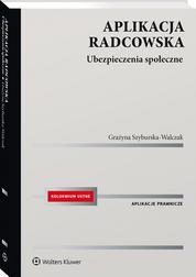 Szyburska-Walczak Grażyna - Aplikacja radcowska. Ubezpieczenia społeczne
