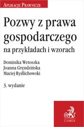 Gręndzińska Joanna, Rydlichowski Maciej, Wetoszka Dominika - Pozwy z prawa gospodarczego na przykładach i wzorach