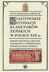 Piastowskie fundacje klasztorów żeńskich