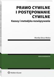 Strus-Wołos Monika - Prawo cywilne i postępowanie cywilne. Kazusy i metodyka rozwiązywania