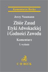 Naumann Jerzy - Zbiór Zasad Etyki Adwokackiej i Godności Zawodu. Komentarz