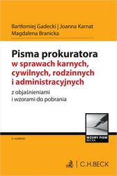 Branicka Magdalena, Gadecki Bartłomiej, Karnat Joanna - Pisma prokuratora w sprawach karnych, cywilnych, rodzinnych i administracyjnych z objaśnieniami i wzorami do pobrania