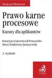 Tomkiewicz Marta, Gajowniczek-Pruszyńska Katarzyna - Prawo karne procesowe. Kazusy dla aplikantów