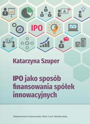 Katarzyna Szuper - IPO jako sposób finansowania spółek innowacyjnych