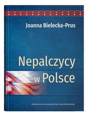 Joanna Bielecka-Prus - Nepalczycy w Polsce