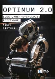 Fortuna Paweł - Optimum 2.0. Idea cyberpsychologii pozytywnej 