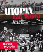 Dudek Antoni, Zblewski Zdzisław - Utopia nad Wisłą. Historia Peerelu 