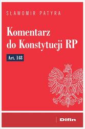 Patyra Sławomir - Komentarz do Konstytucji RP art. 148