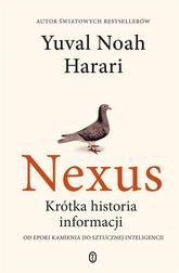 Yuval Noah Harari - Nexus. Krótka historia informacji