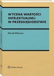 Mikosza Marek - Wycena wartości intelektualnej w przedsiębiorstwie 